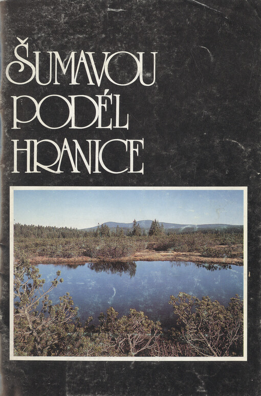 Šumavou podél hranice : Průvodce neznámem
