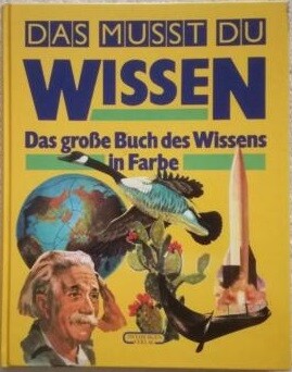 Das musst Wissen: das grosse buch des wissenss in farbe