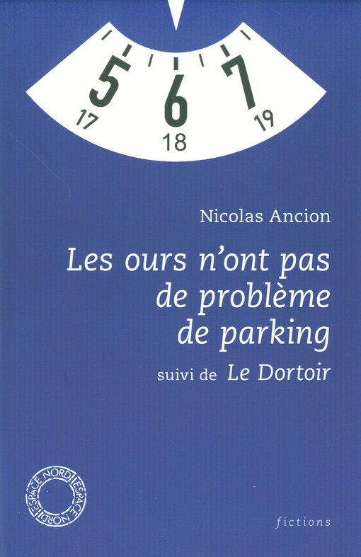 Les ours n'ont pas de problème de parking ; suivi de, Le dortoir : roman