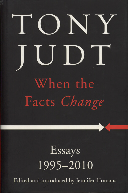 When the facts change : essays, 1995-2010