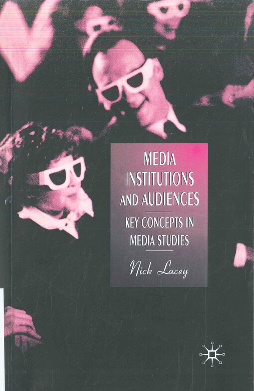 Media institutions and audiences : key concepts in media studies
