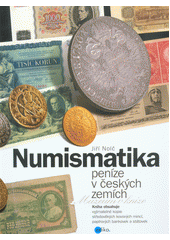Numismatika : peníze v českých zemích  (odkaz v elektronickém katalogu)