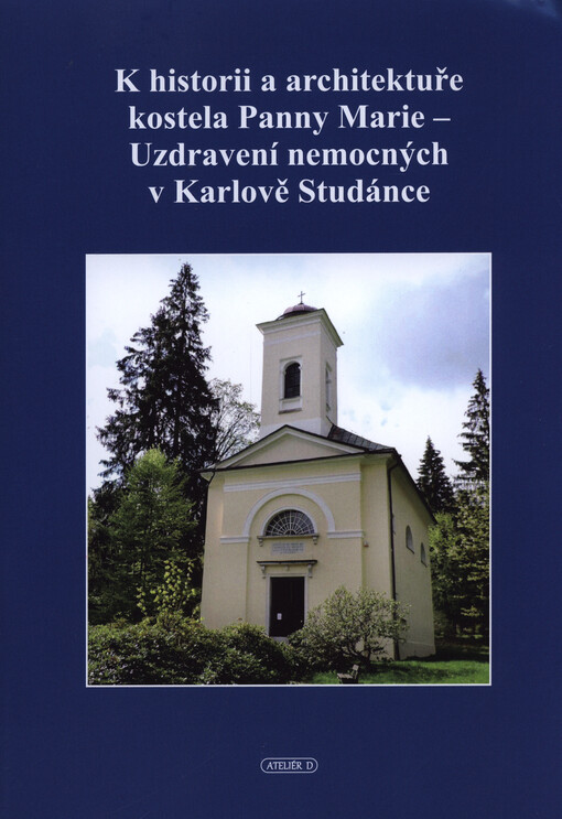 K historii a architektuře kostela Panny Marie - Uzdravení nemocných v Karlově Studánce