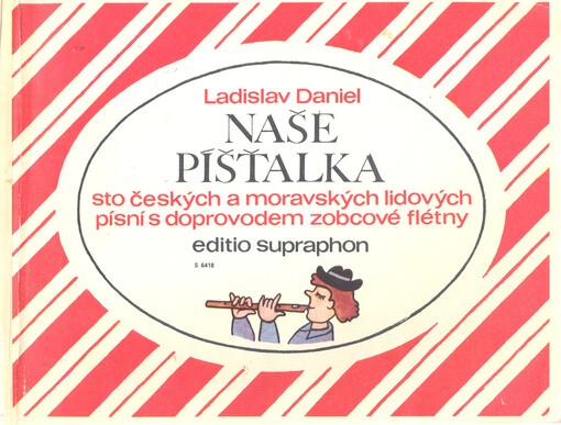 Naše píšťalka sto českých a moravských lidových písní s doprovodem zobcové flétny