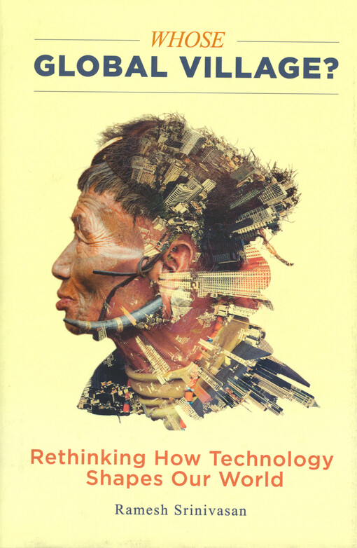 Whose global village? : rethinking how technology shapes our world