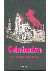Geheimnisse des magischen Prag  (odkaz v elektronickém katalogu)