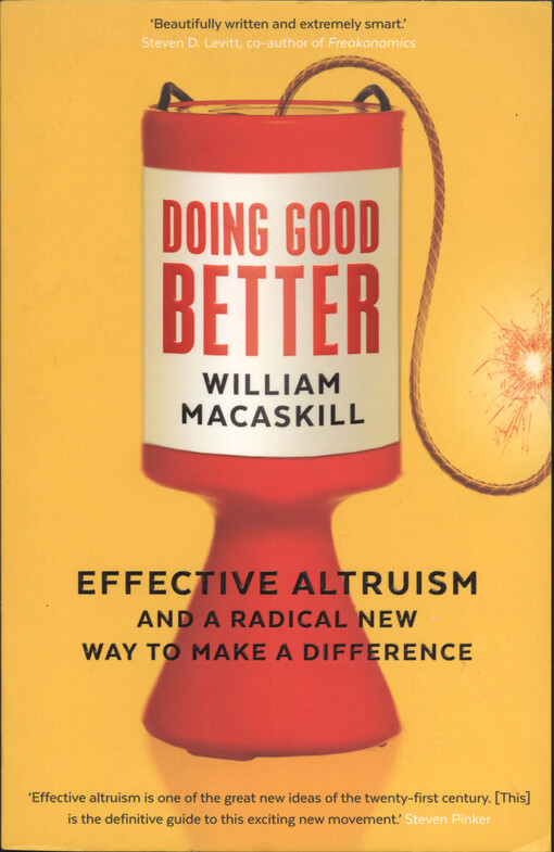 Doing good better : effective altruism and a radical new way to make a difference