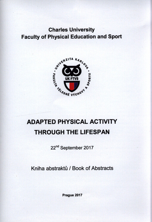 Adapted Physical Activity through the Lifespan : 22nd September 2017 : kniha abstraktů = book of abstracts