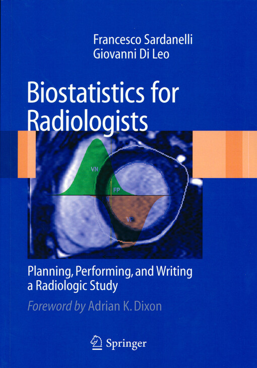 Biostatistics for radiologists :planning, performing, and writing a radiologic study