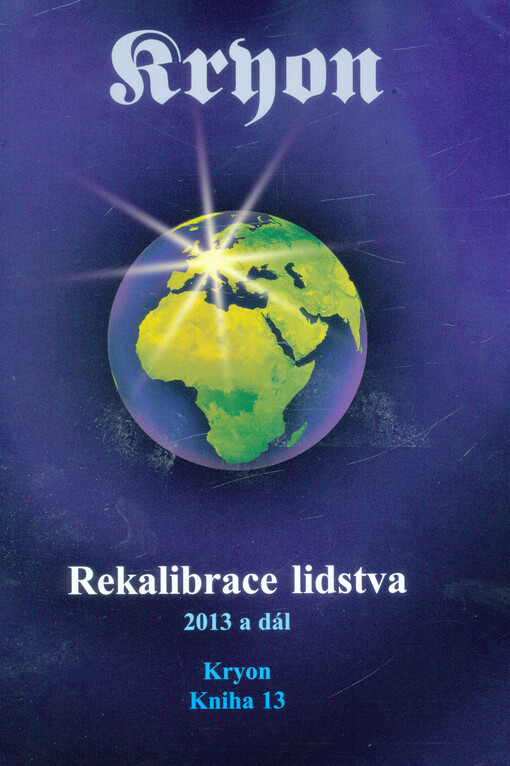 Kryon 13: Rekalibrace lidstva