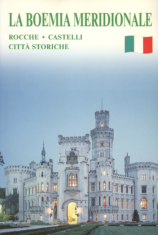 La Boemia meridionale : rocche, castelli, citta storiche = Boheme du sud : châteaux, villes historiques = Jižní Čechy : hrady, zámky, historická města = South Bohemia : castles, mansions, historical towns = Südböhmen : Burgen, Schlösser, historische Städt