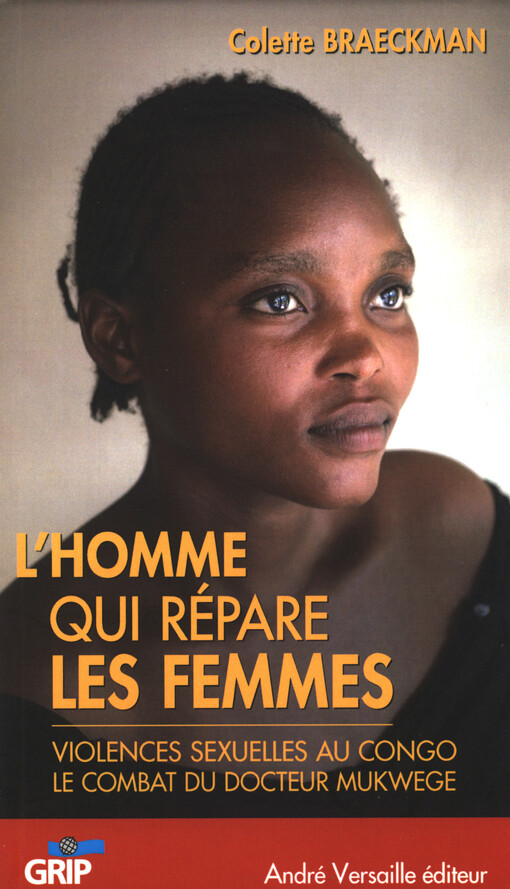 L'homme qui répare les femmes : violences sexuelles au Congo, le combat du docteur Mukwege