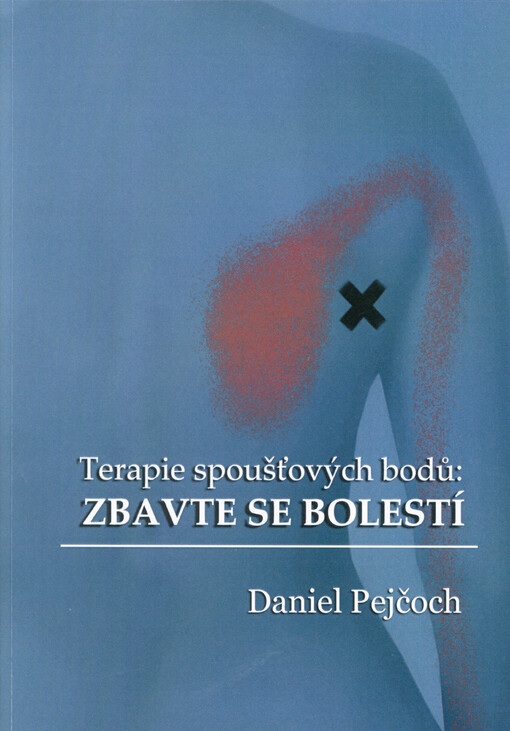 Terapie spoušťových bodů : zbavte se bolestí