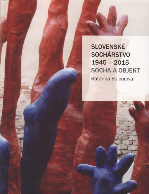 Slovenské sochárstvo 1945 – 2015