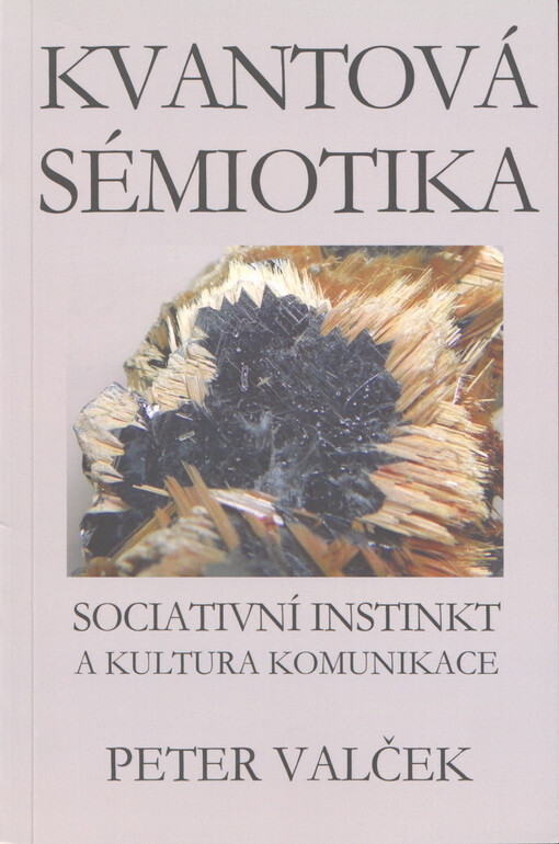 Kvantová sémiotika : rozprava o sociativním instinktu a kultuře komunikace
