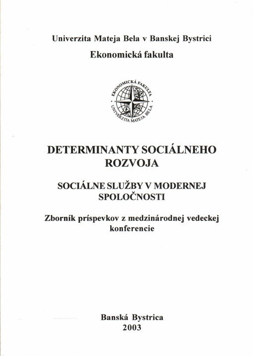 Determinanty sociálneho rozvoja - Sociálne služby v modernej spoločnosti :zborník príspevkov z medzinárodnej vedeckej konferencie, 24. máj 2002