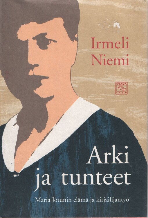Arki ja tunteet :Maria Jotunin elämä ja kirjailijantyö