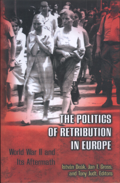 The politics of retribution in Europe : World War II and its aftermath