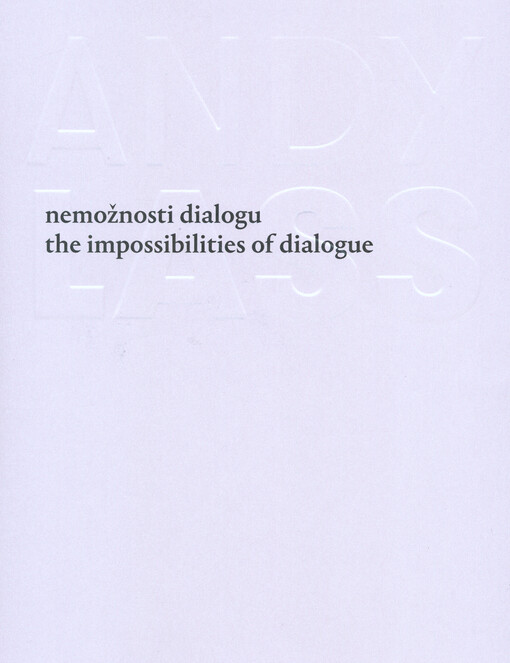 Nemožnosti dialogu =: The impossibilities of dialogue