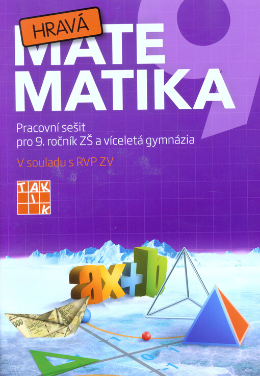 Hravá matematika 9 : pracovní sešit pro 9. ročník ZŠ a víceletá gymnázia
