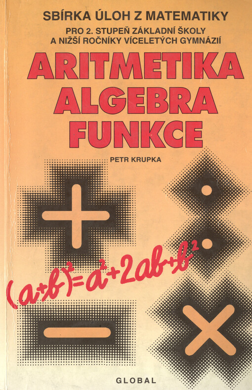 Sbírka úloh z matematiky pro druhý stupeň základní školy a nižší ročníky víceletých gymnázií: aritmetika, algebra, funkce