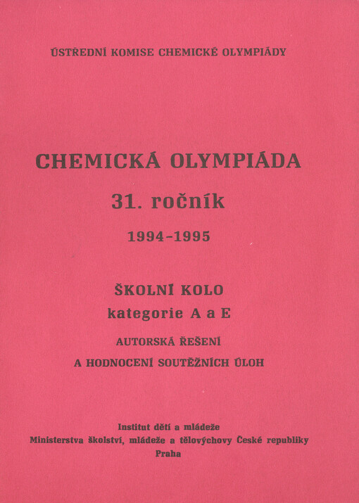 Chemická olympiáda : Autorská řešení a hodnocení soutěžních úloh šk. kola kategorie A a E. 32. roč. 1995-1996. Část 2