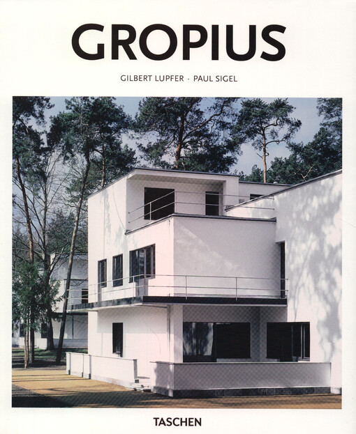 Walter Gropius : 1883-1969 : the promoter of a new form