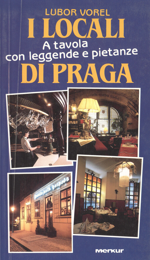 I locali di Praga : a tavola con leggende e pietanze