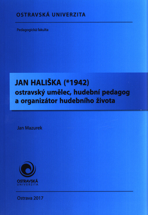 Jan Hališka (*1942) : ostravský umělec, hudební pedagog a organizátor hudebního života