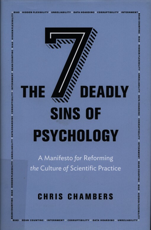 The seven deadly sins of psychology : a manifesto for reforming the culture of scientific practice