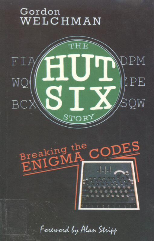 Hut six story : breaking the Enigma codes