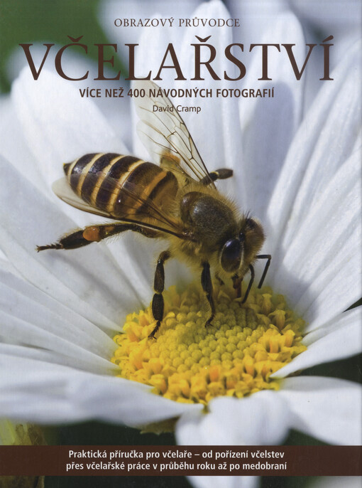Včelařství : obrazový průvodce : od pořízení včelstev po medobraní ; více než 400 návodných fotografií