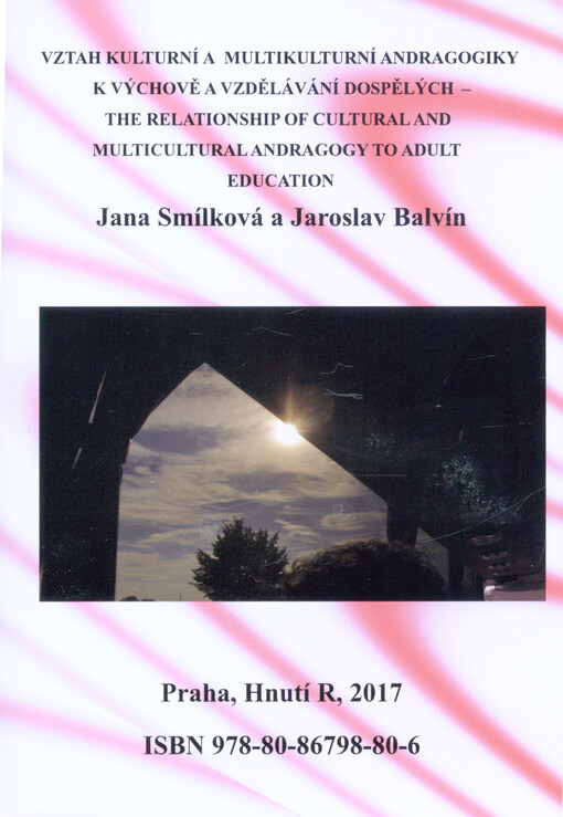 Vztah kulturní a multikulturní andragogiky k výchově a vzdělávání dospělých = The relationship of cultural and multicultural andragogy to adult education