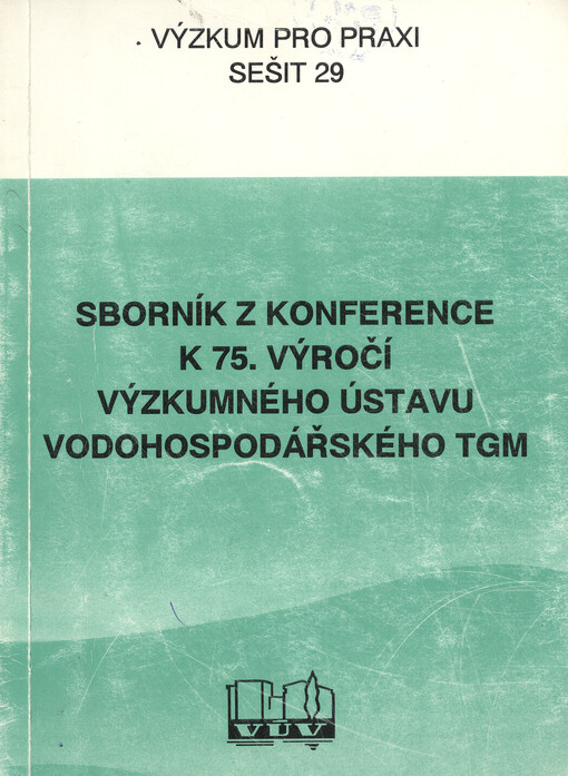 Sborník z konference k 75. výročí Výzkumného ústavu vodohospodářského TGM : Praha září 1994, Výzkumný ústav vodohospodářský T. G. Masaryka