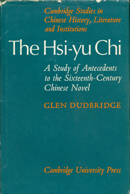 The Hsi-yu chi : a study of antecedents to the sixteenth-century Chinese novel