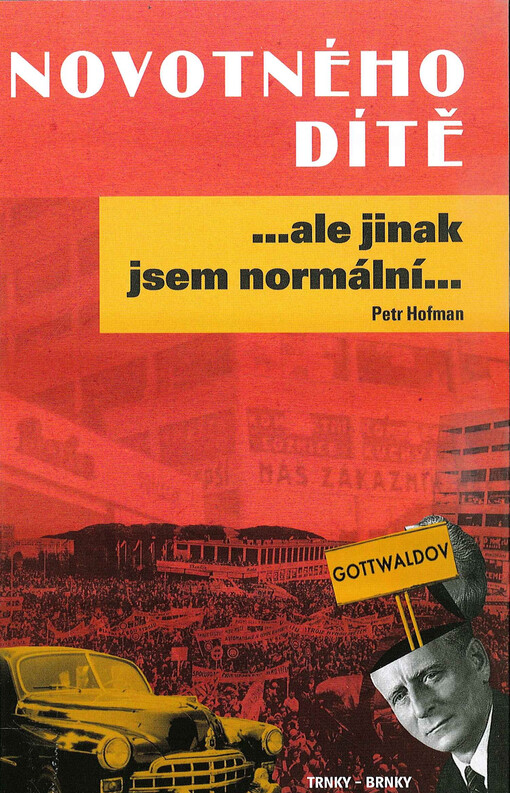 Novotného dítě...ale jinak jsem normální...
