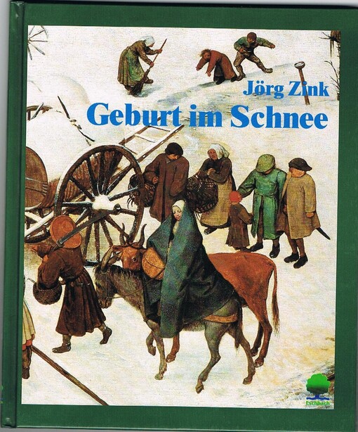 Geburt im Schnee : Pieter Bruegel malt die Weihnachtsgeschichte