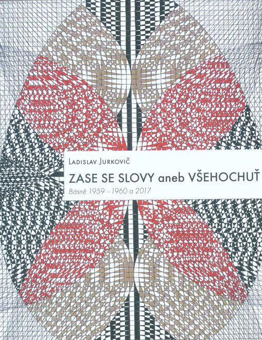 Zase se slovy, aneb, Všehochuť : básně z let 1959-1960 a 2017
