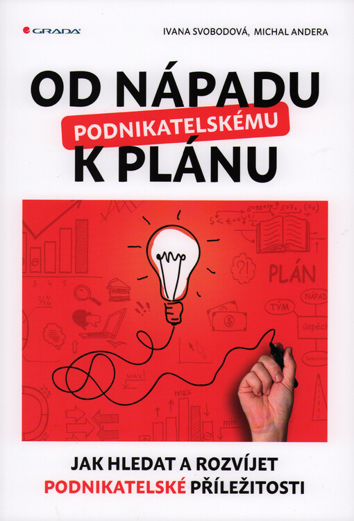 Od nápadu k podnikatelskému plánu : jak hledat a rozvíjet podnikatelské příležitosti