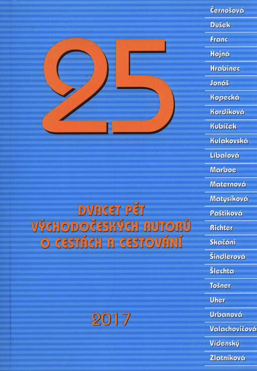25 : dvacet pět východočeských autorů o cestách a cestování : literární sborník