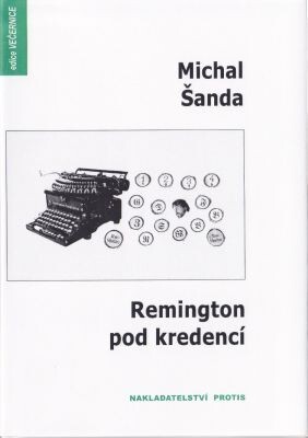 Remington pod kredencí : básně o mizerných časech, kdy se psací stroj povaloval v chuchvalcích prachu