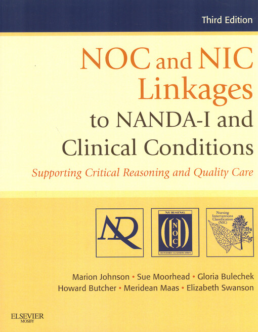 NOC and NIC linkages to NANDA-I and clinical conditions : supporting critical reasoning and quality care