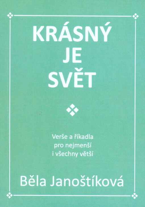 Krásný je svět : verše a říkadla pro nejmenší i všechny větší