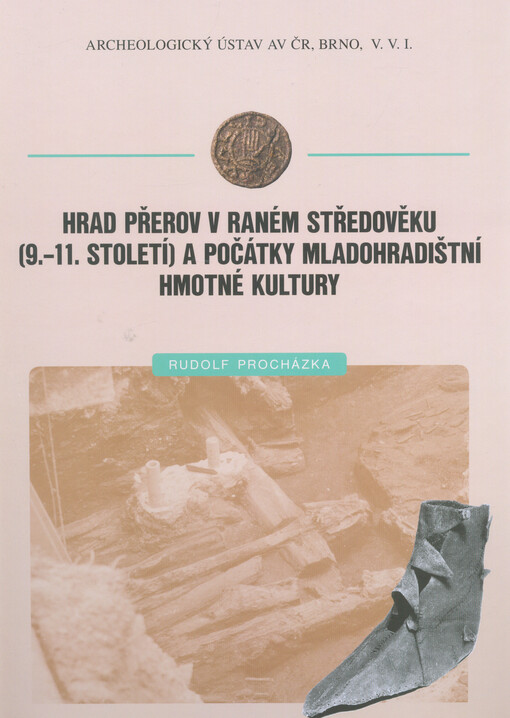 Hrad Přerov v raném středověku (9.-11. století) a počátky mladohradištní hmotné kultury : (archeologický výzkum na Horním náměstí, č.p. 8, 9 a 21)