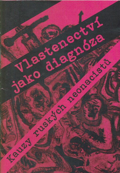 Vlastenectví jako diagnóza : kauzy ruských neonacistů