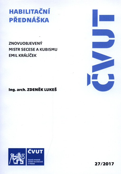 Znovuobjevený mistr secese a kubismu Emil Králíček =: Emil Králíček - rediscovered master of art nouveau and cubism