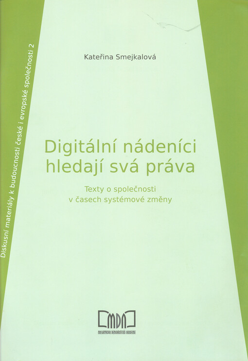 Digitální nádeníci hledají svá práva: texty o společnosti v časech systémové změny