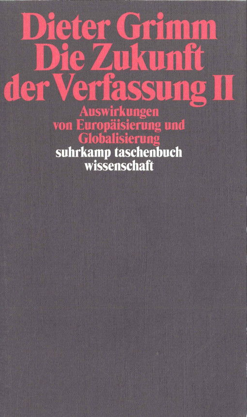 Die Zukunft der Verfassung.II,Auswirkungen von Europäisierung und Globalisierung