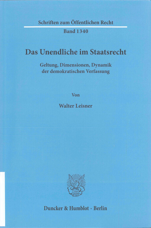 Das Unendliche im Staatsrecht : Geltung, Dimensionen, Dynamik der demokratischen Verfassung