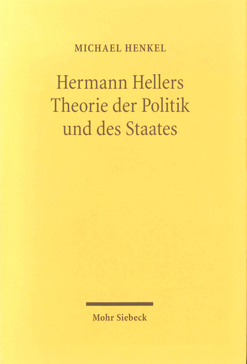 Hermann Hellers Theorie der Politik und des Staates : die Geburt der Politikwissenschaft aus dem Geiste der Soziologie